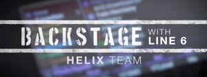 Backstage with Line 6 Helix Team